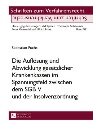 cover image of Die Auflösung und Abwicklung gesetzlicher Krankenkassen im Spannungsfeld zwischen dem SGB V und der Insolvenzordnung